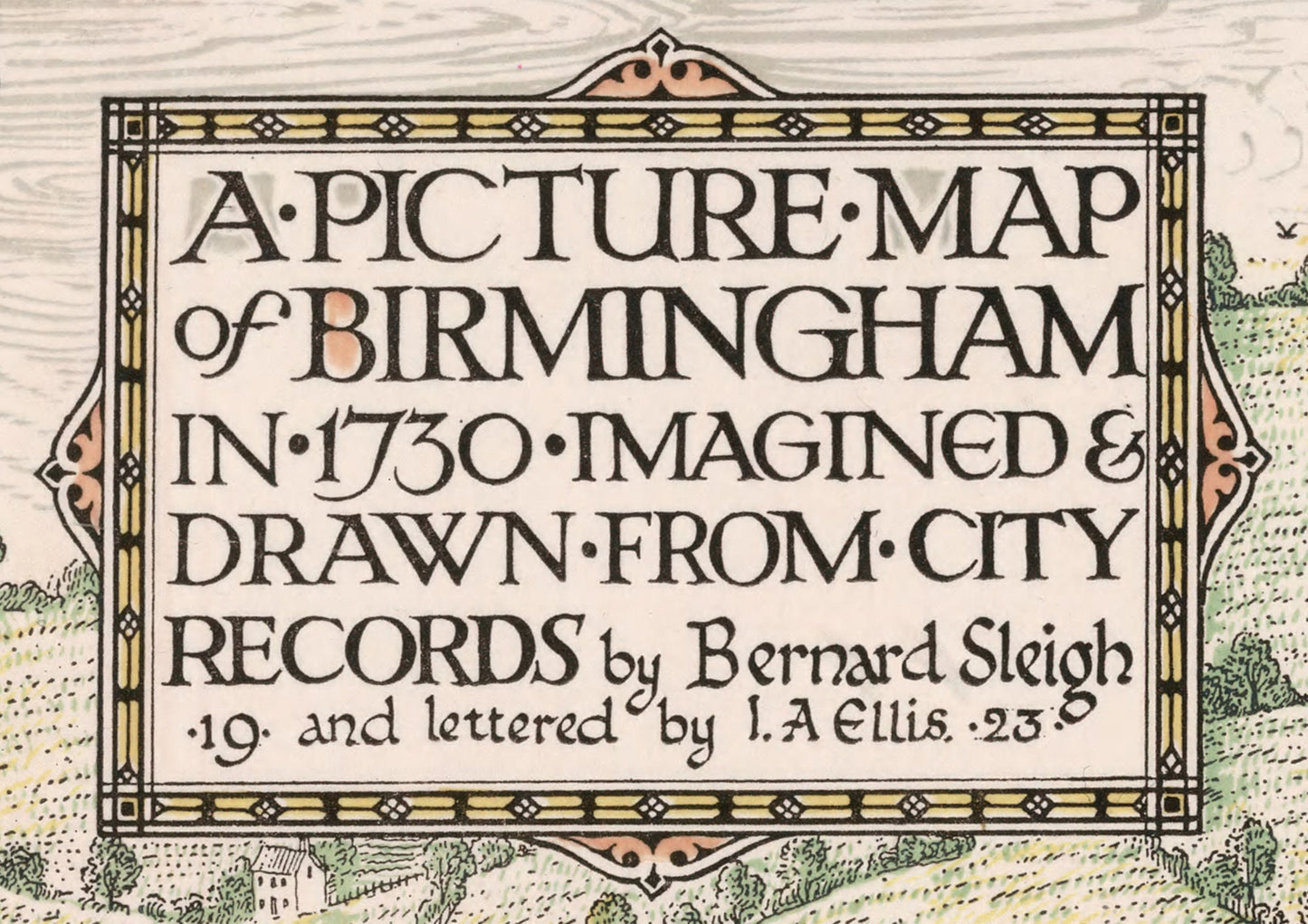 BIRMINGHAM Pictorial Map as imagined 1730, Bernard Sleigh 1923